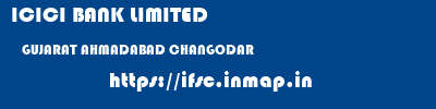 ICICI BANK LIMITED  GUJARAT AHMADABAD CHANGODAR   ifsc code